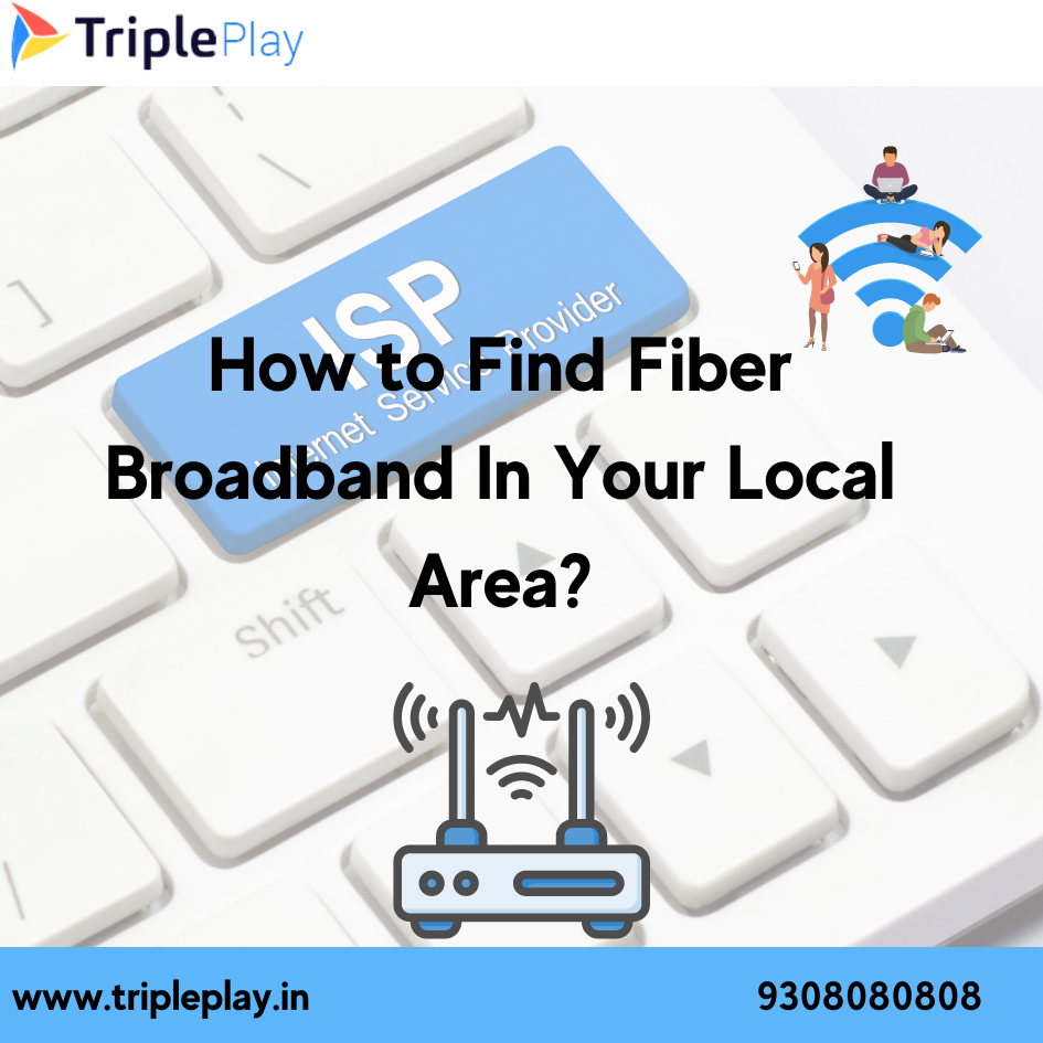 Fiber Broadband In Your Local Area | Tripleplay